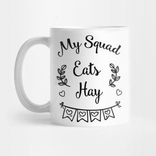 My Squad Eats Hay Horse Horse Lover Funny Gifts Mug